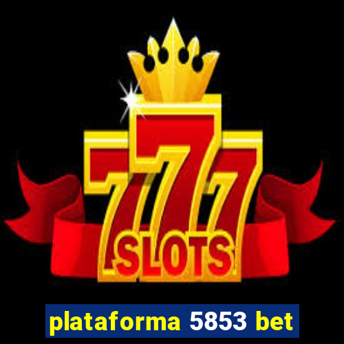 plataforma 5853 bet